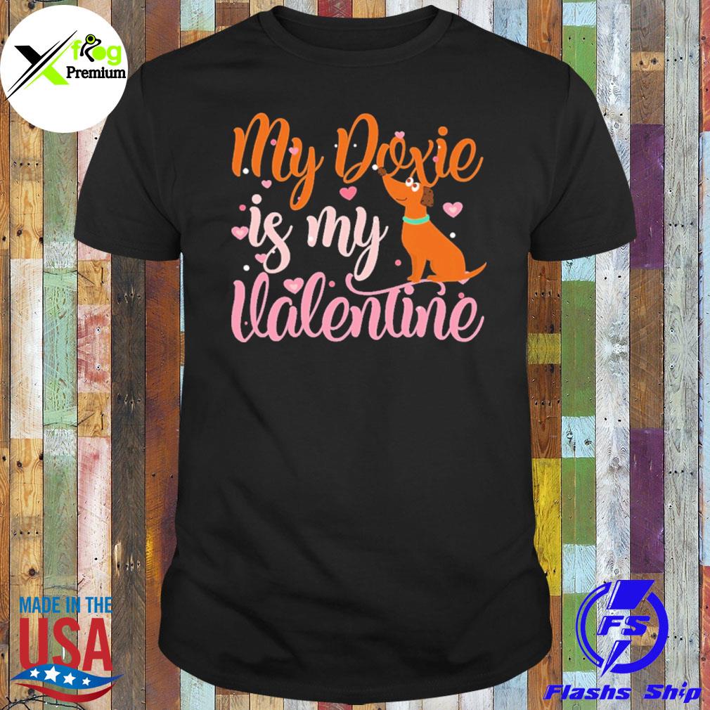 Dog and hearts my doxie is my Valentine shirt