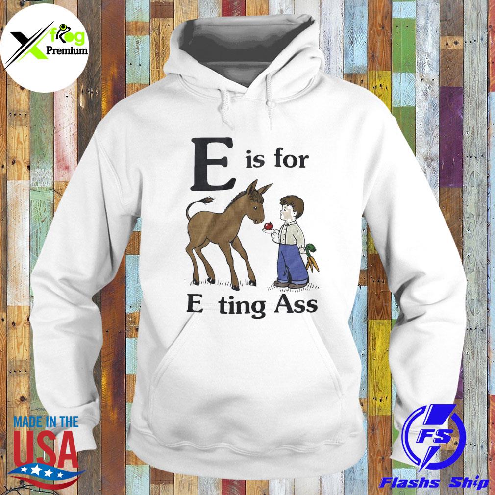 E is for eating ass s Hoodie