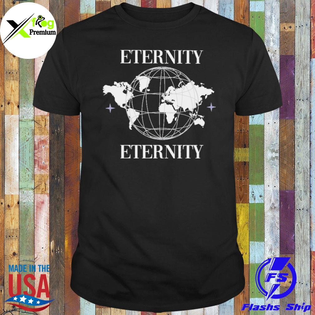 Earth eternity eternity shirt