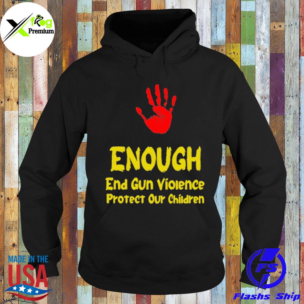 Enough end gun violence protect our children s Hoodie
