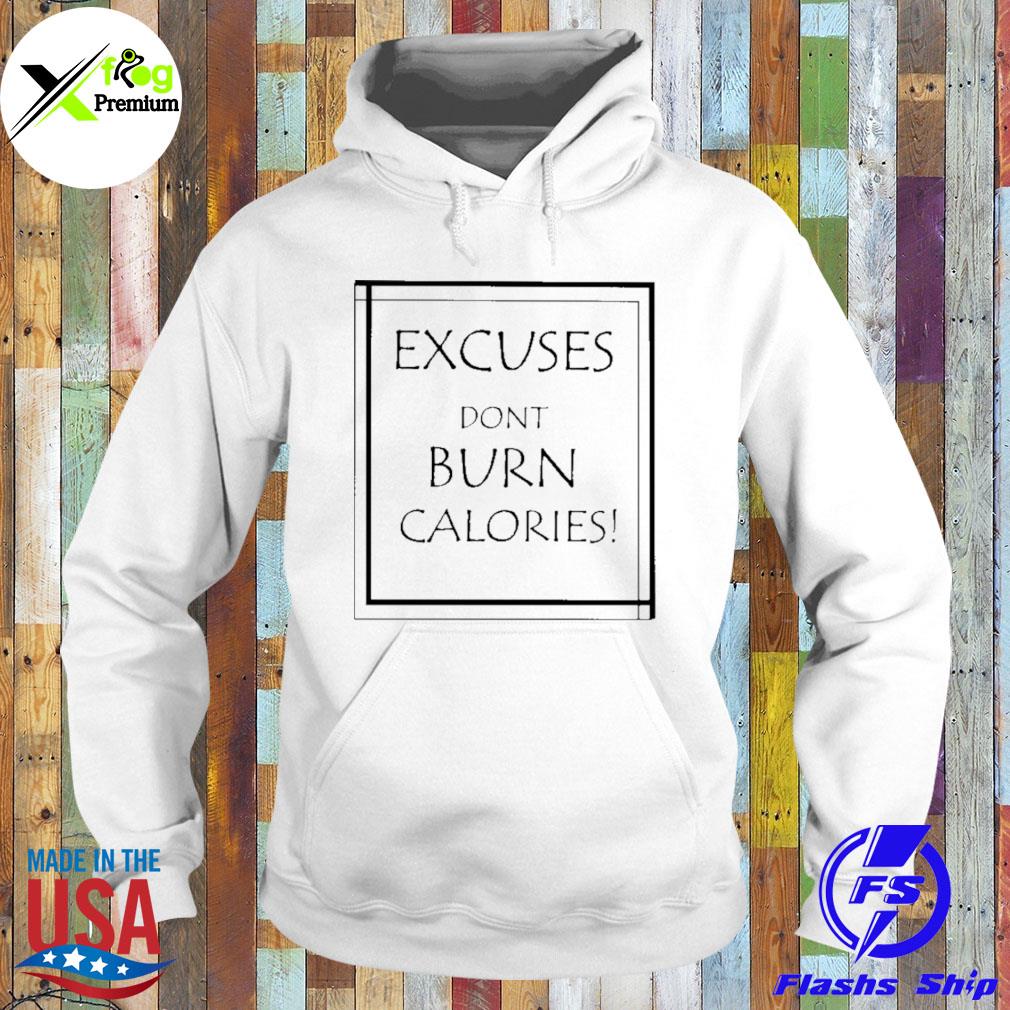 Excuses don't burn calories s Hoodie