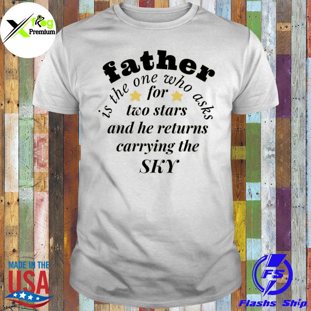 Father is the one who asks for two stars and he returns carrying the sky shirt