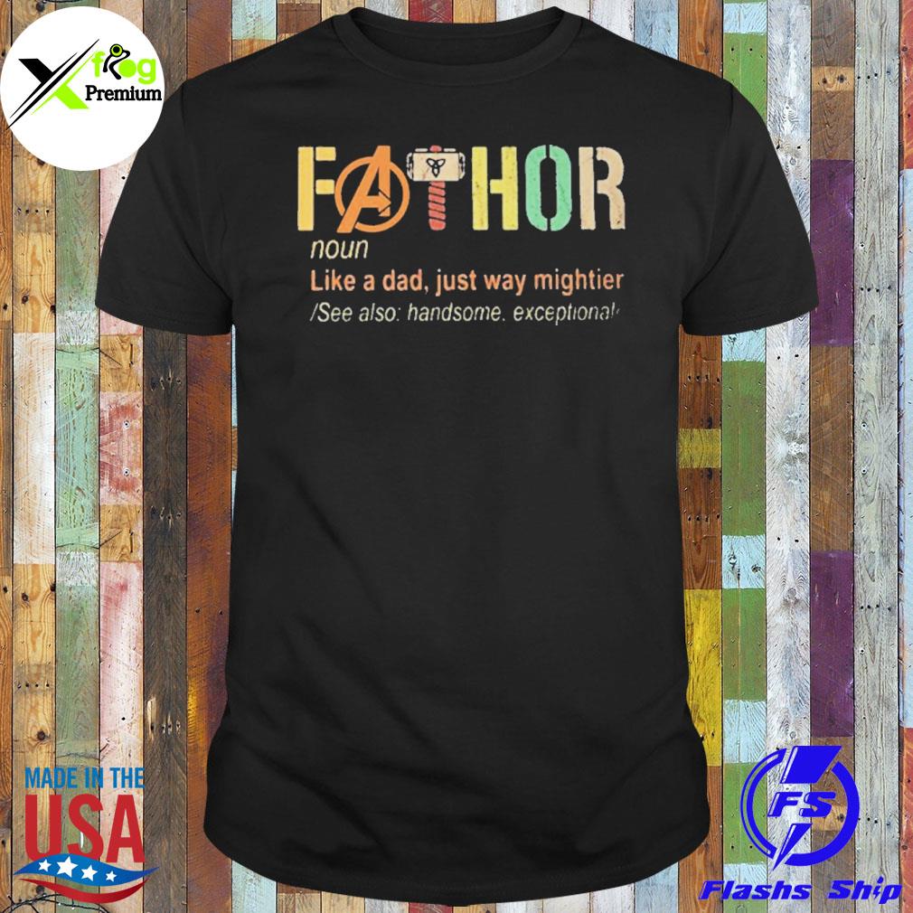 FaThor like a dad just way mightier shirt