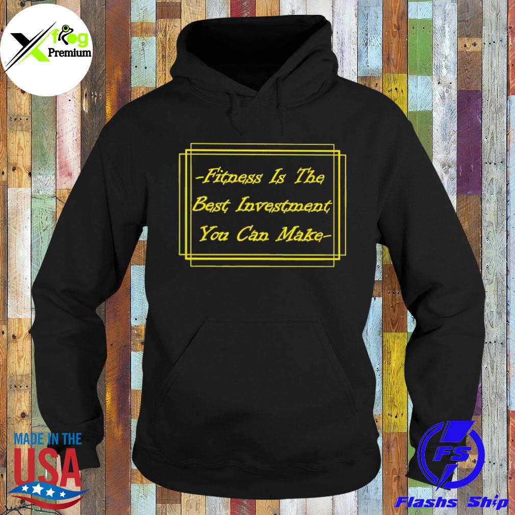 Fitness is the best investment you can make s Hoodie
