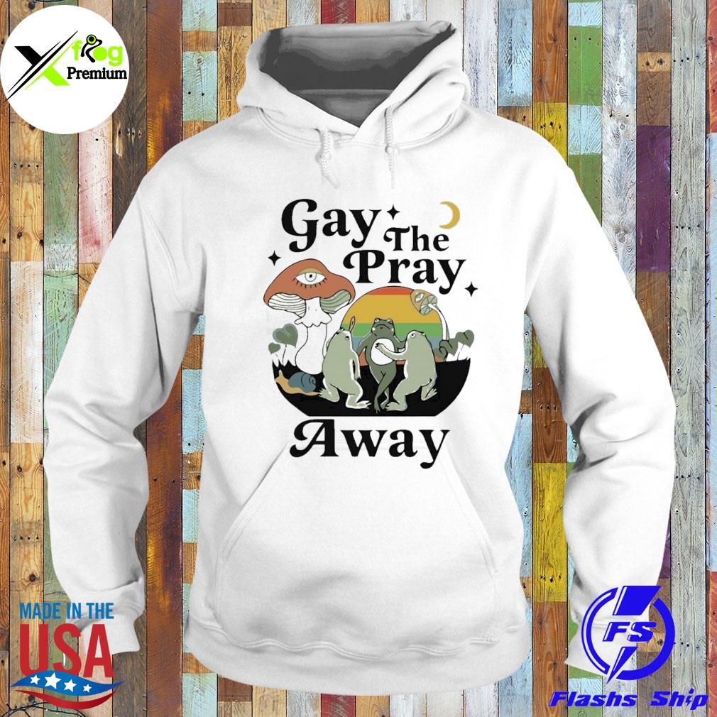 Frogs gay the pray away s Hoodie