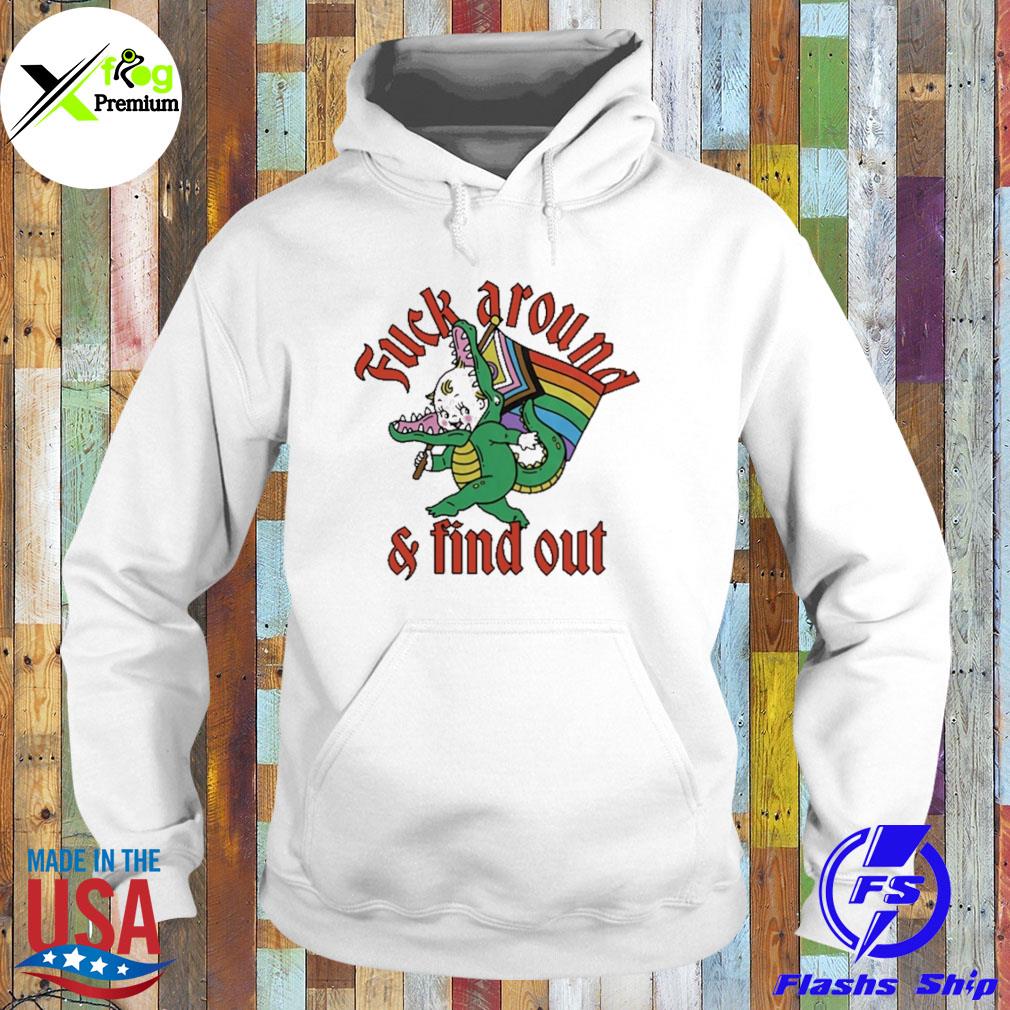 Fuck around and find out LGBT s Hoodie
