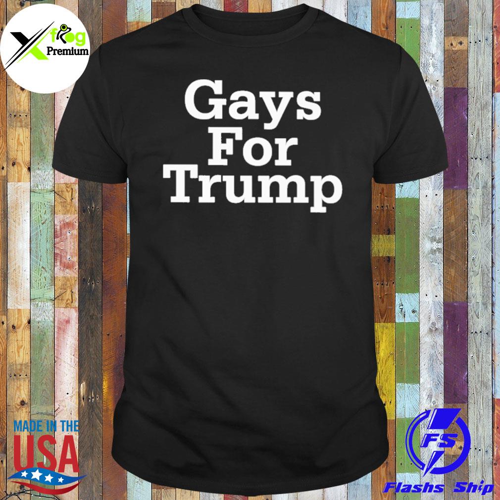 Gays for Trump shirt