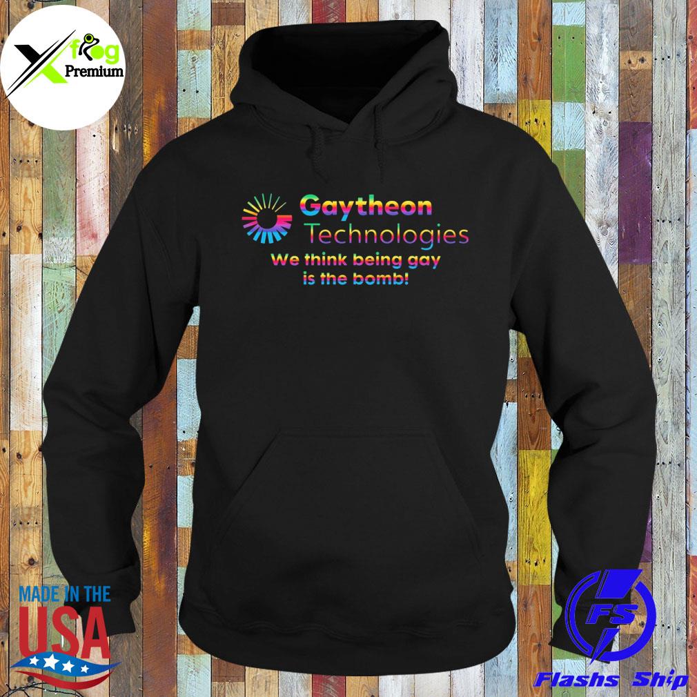 Gaytheon technologies we think being gay is the bomb s Hoodie