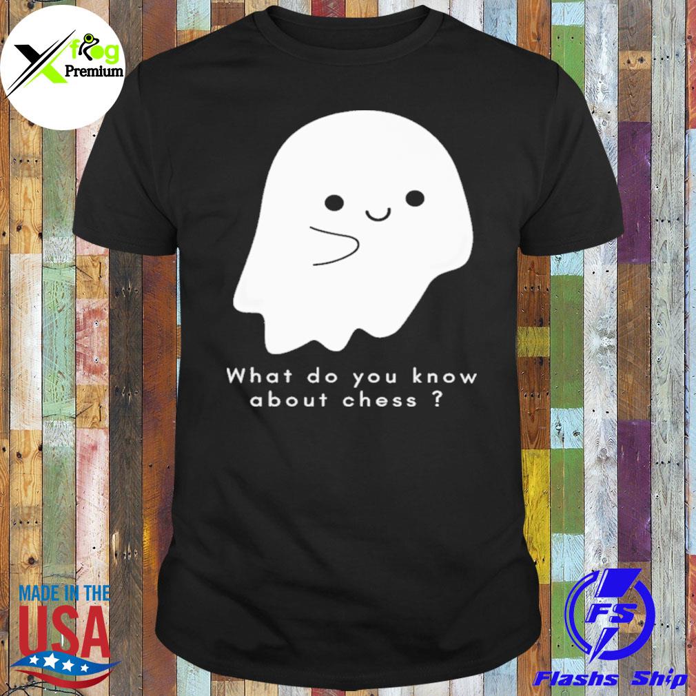 Ghost what I do you know about chess shirt