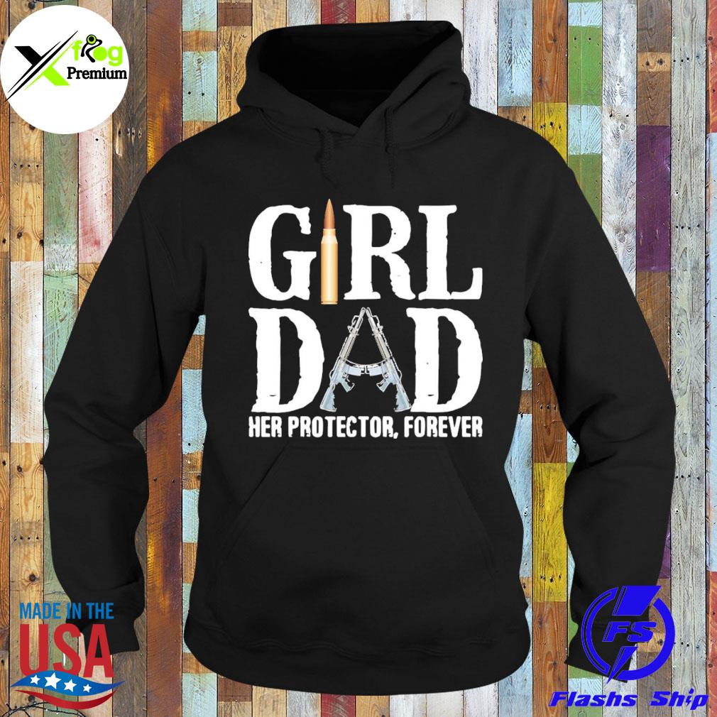 Girl dad her protector forever s Hoodie