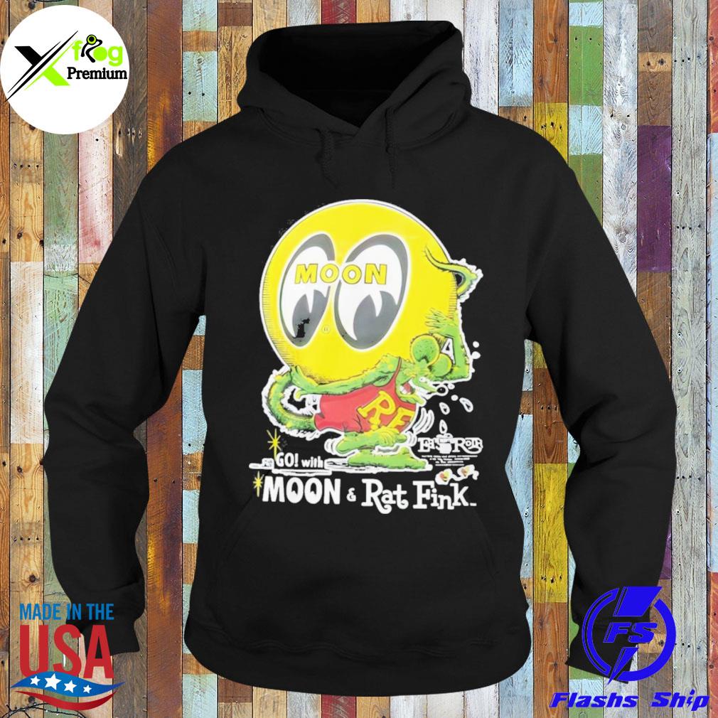 Go with moon and raI fink s Hoodie