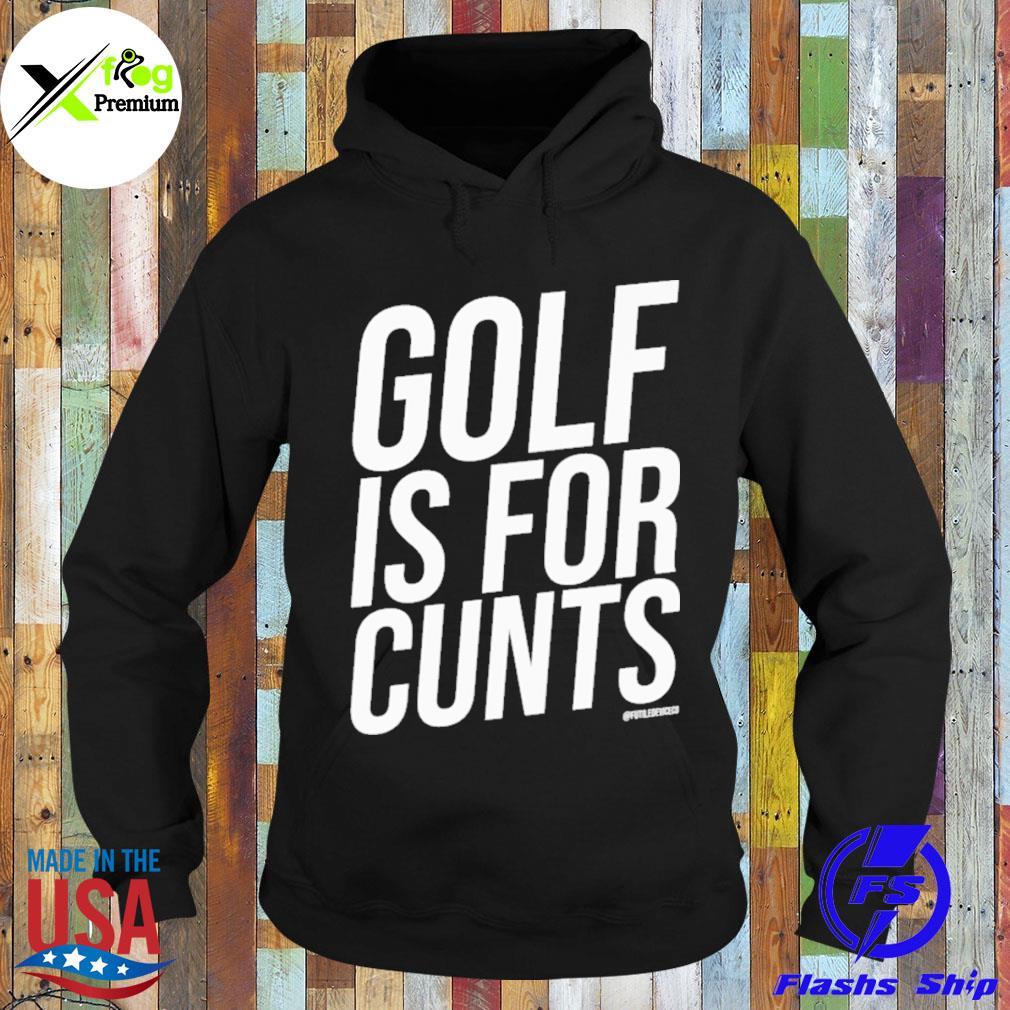 Golf is for cunts s Hoodie