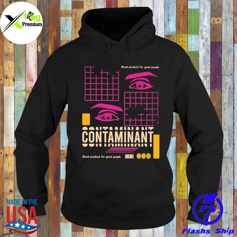 Good product for good people contaminant s Hoodie