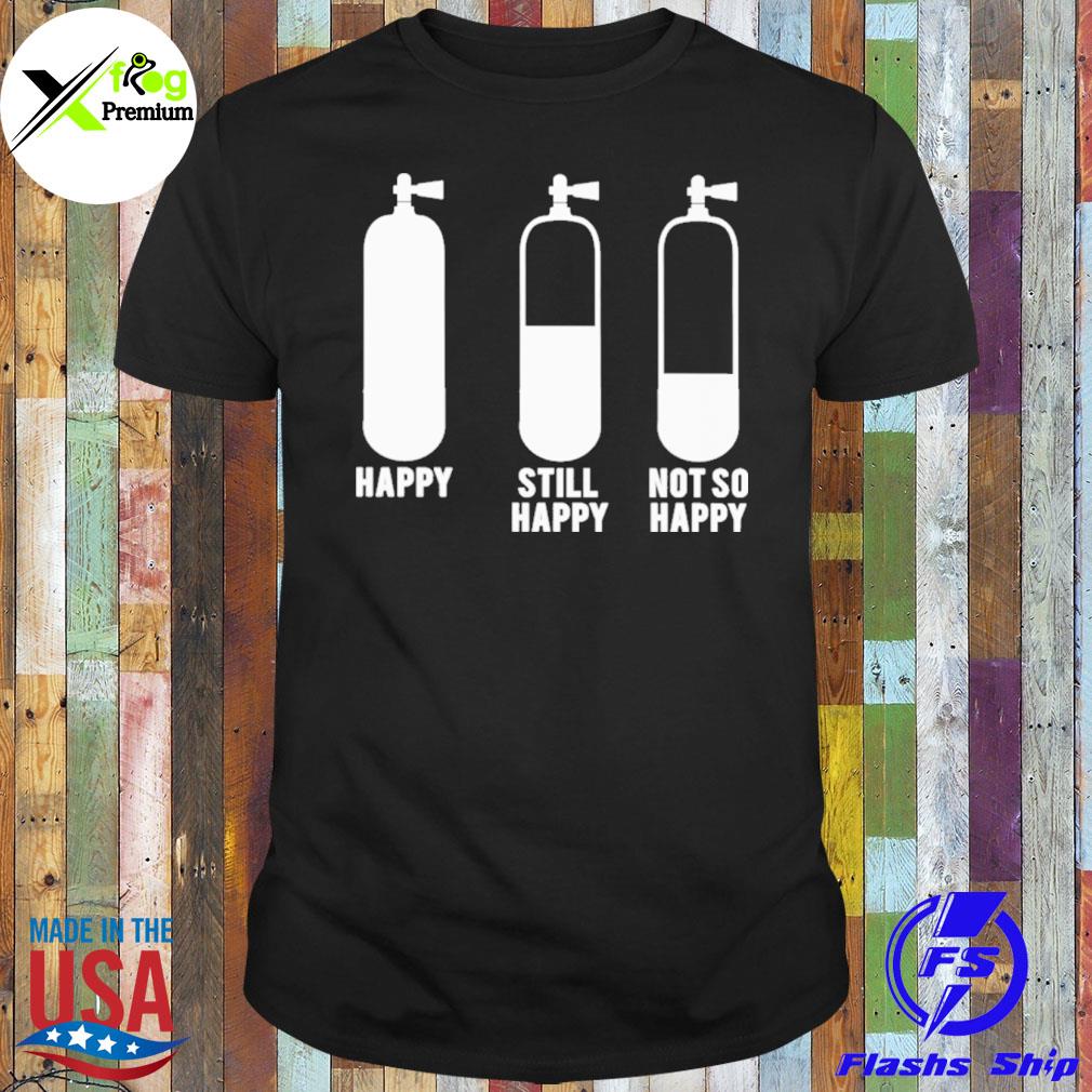 Happy still happy not so happy shirt