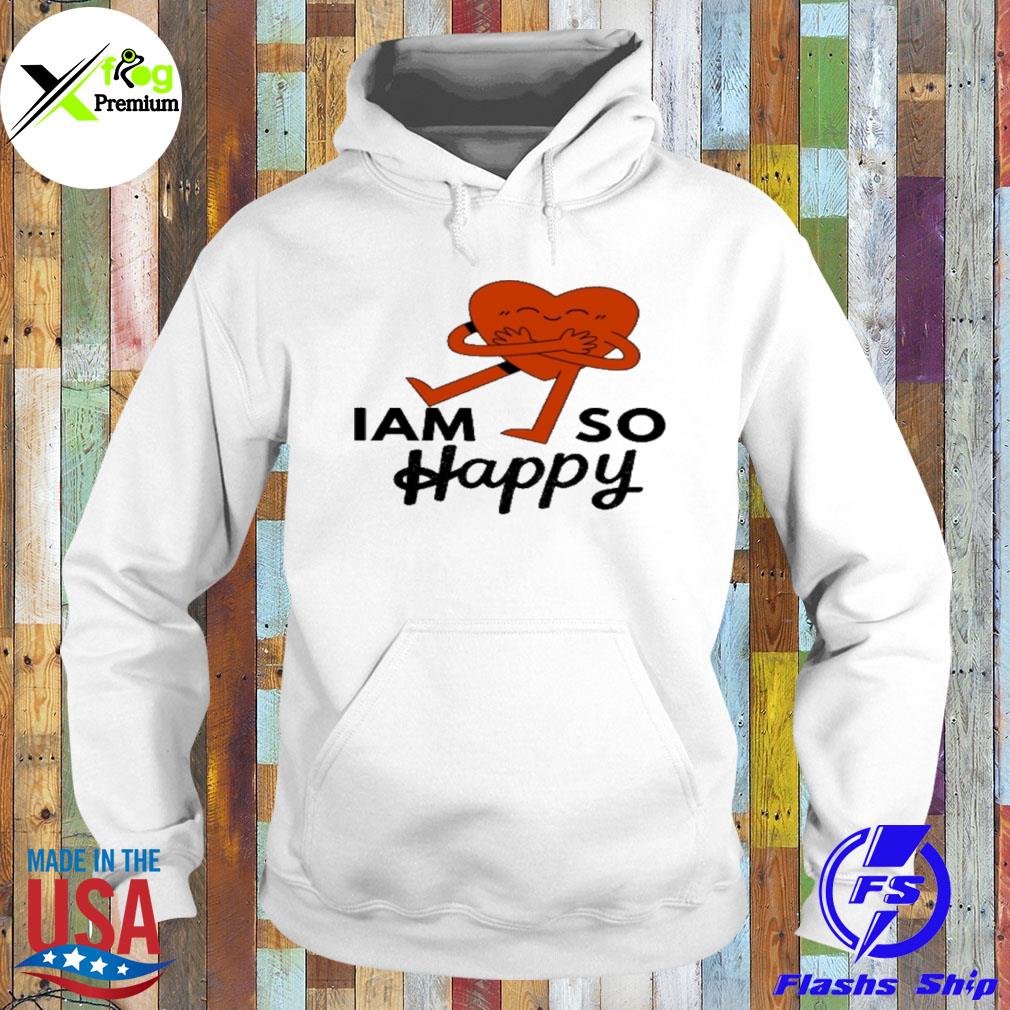 Heart I am so happy s Hoodie