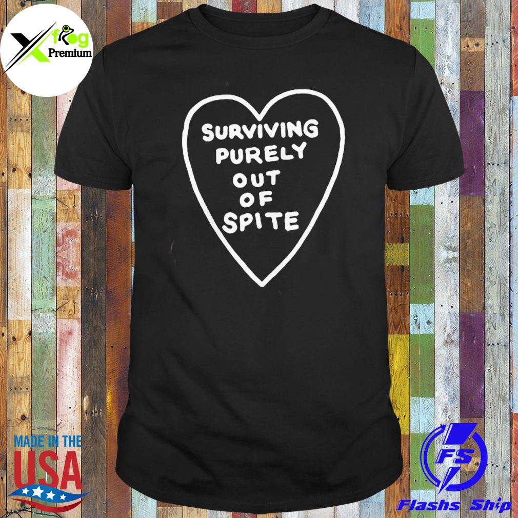 Heart surviving purely out of spite shirt