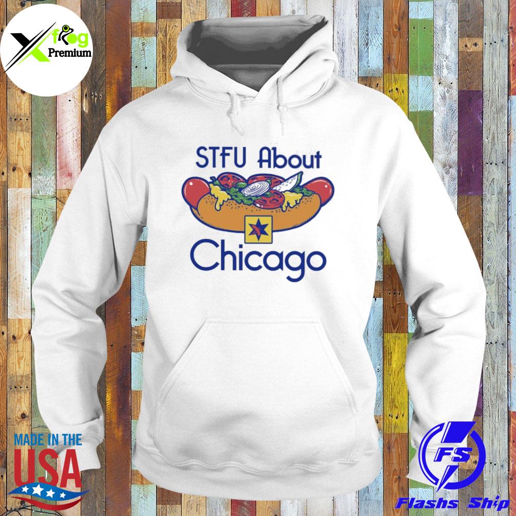 Hot dogs stfu about chicago s Hoodie