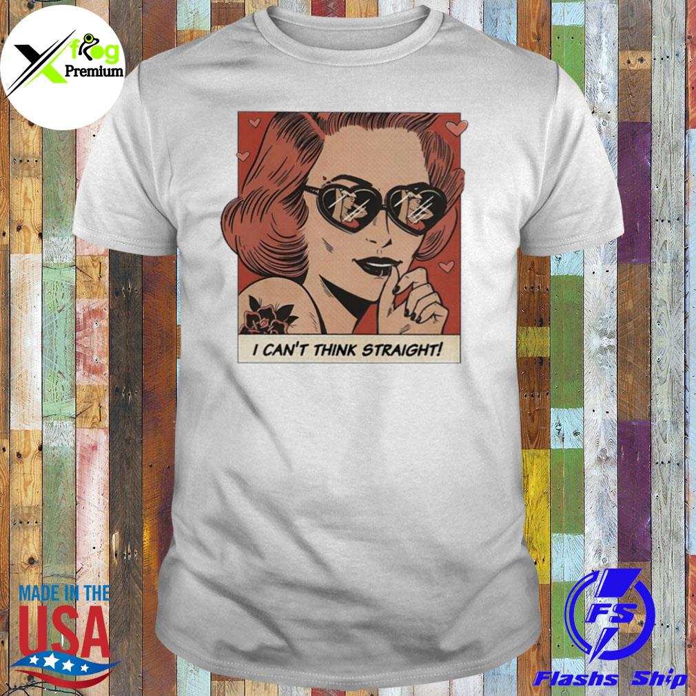 I can't think straight shirt