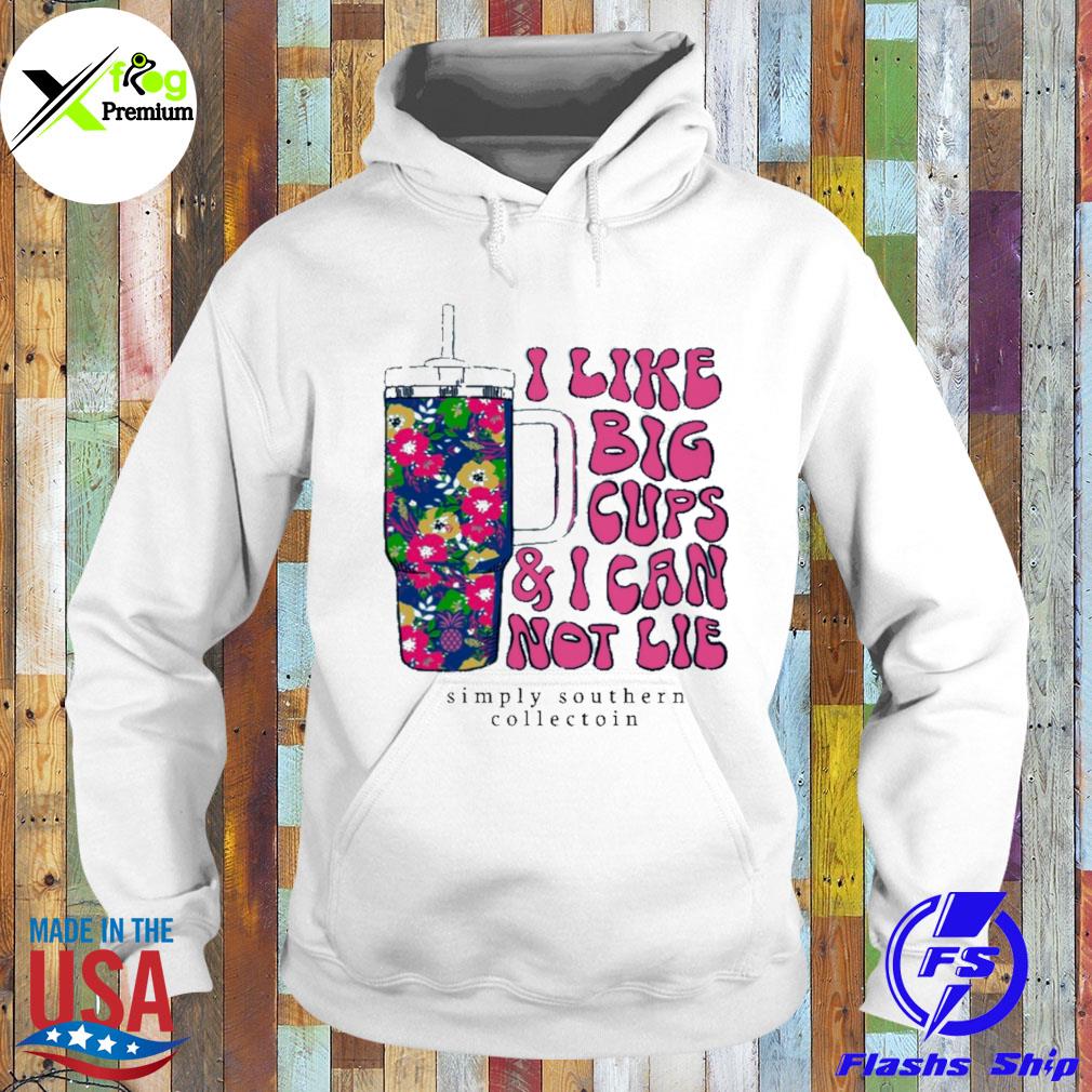 I like big cups and I can't lie simply southern collection s Hoodie