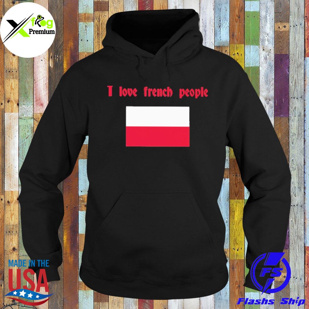 I love french people polish flag s Hoodie
