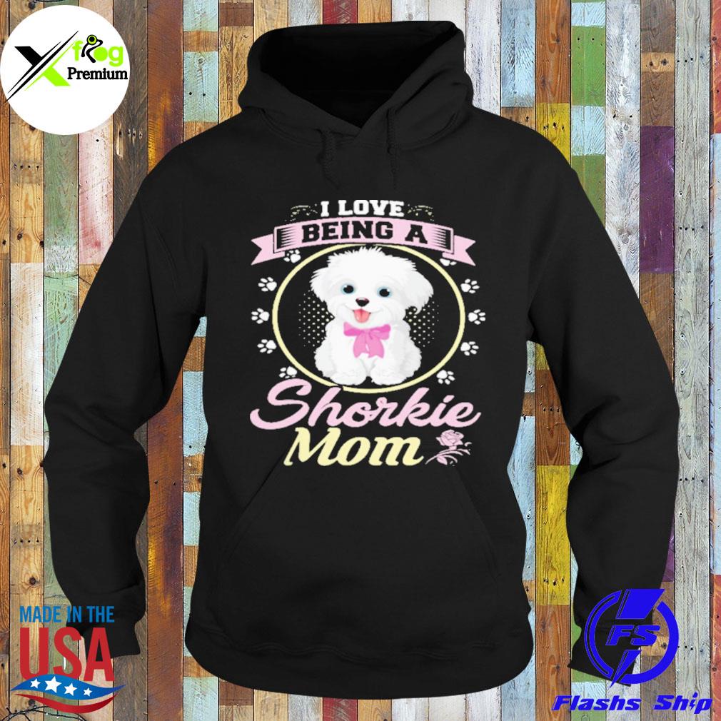 I love I being a shorkie mom s Hoodie