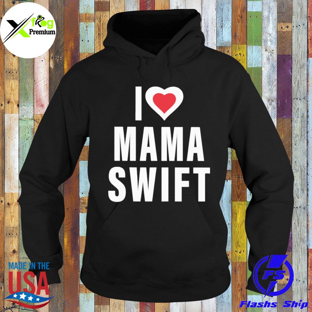 I love mama swift s Hoodie