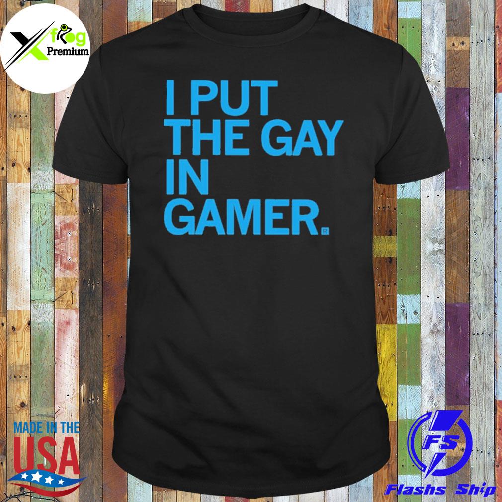 I put the gay in gamer shirt