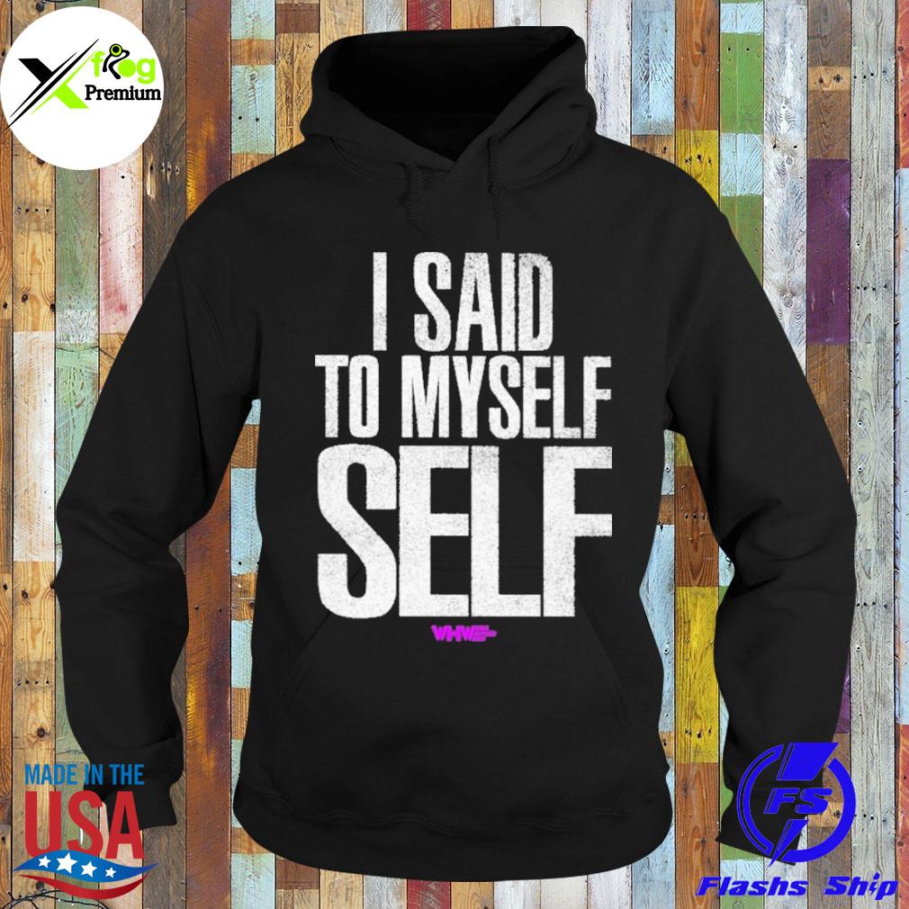 I said to myself self s Hoodie