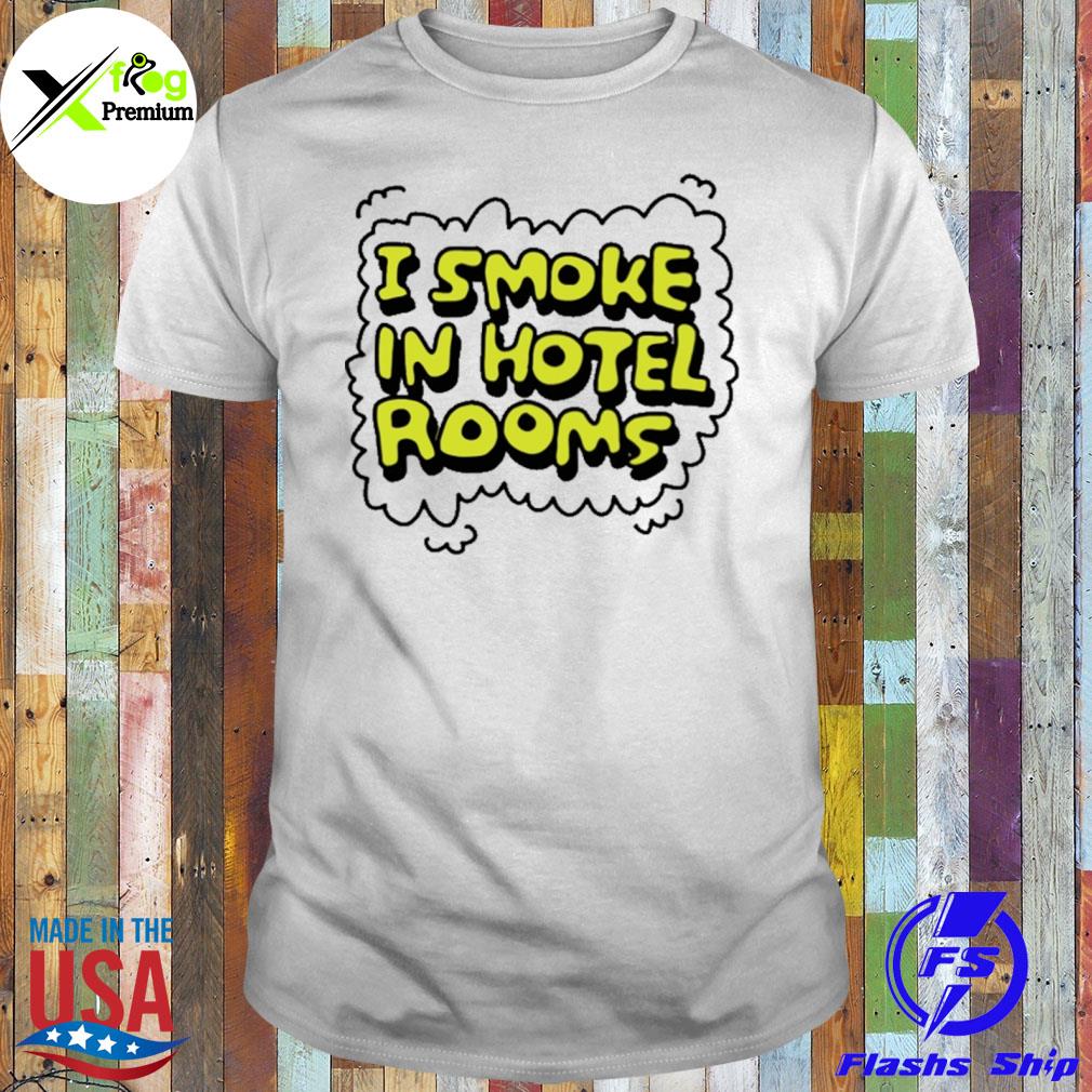 I smoke in hotel rooms shirt