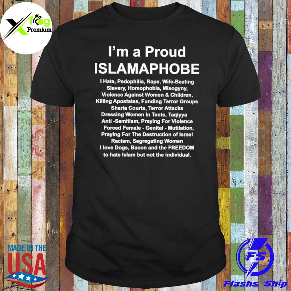 I'm a proud islamaphobe I hate pedophilia rape wife beating shirt