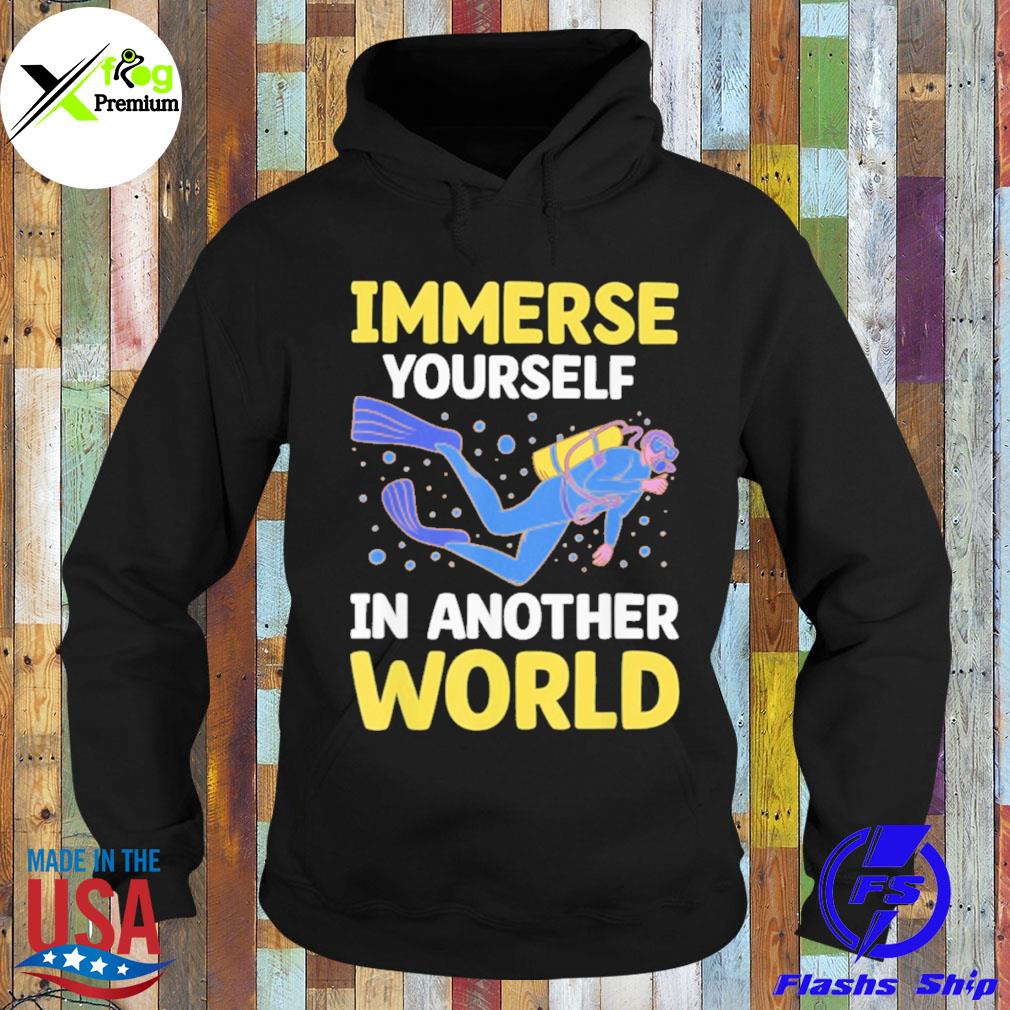 Immerse yourself in another world s Hoodie