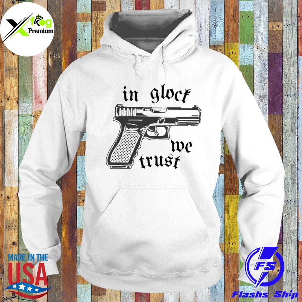 In glock we trust s Hoodie