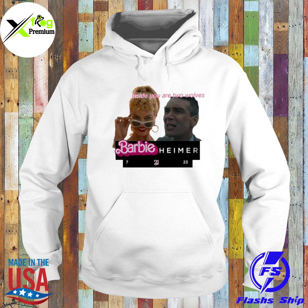 Inside you are two wolves barbieheimer s Hoodie