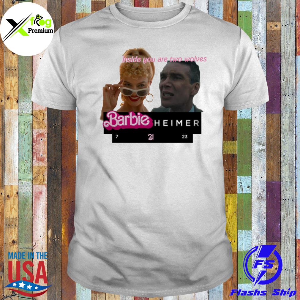 Inside you are two wolves barbieheimer shirt