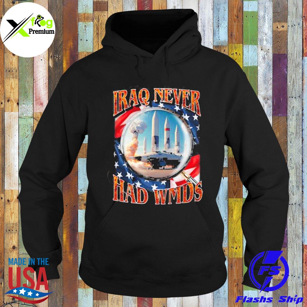 Iraq never had wmds American flag s Hoodie