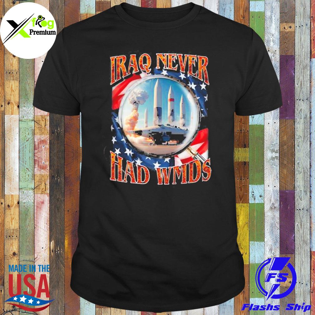 Iraq never had wmds American flag shirt