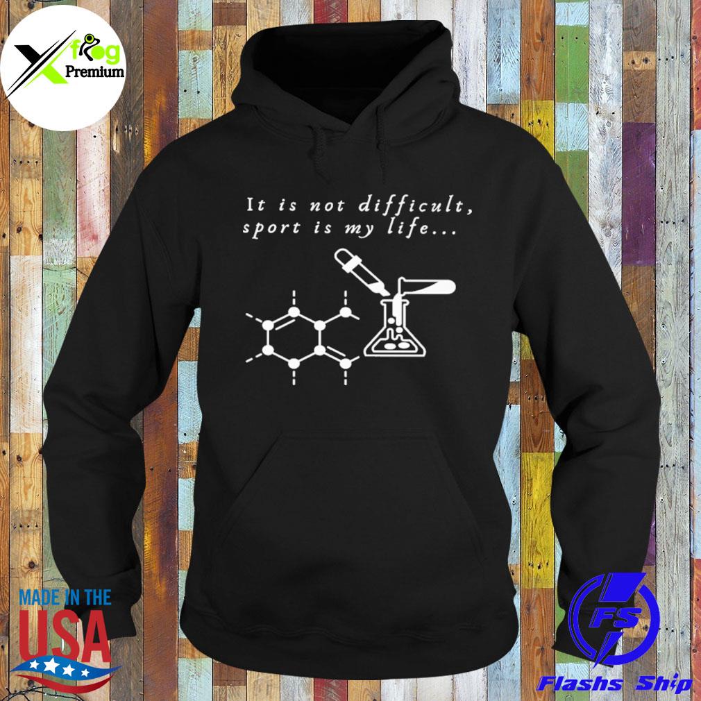 It is not difficult sport is my life s Hoodie