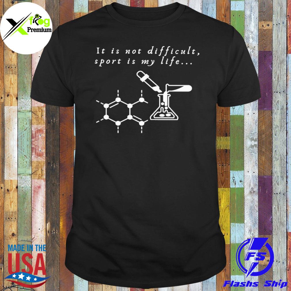 It is not difficult sport is my life shirt