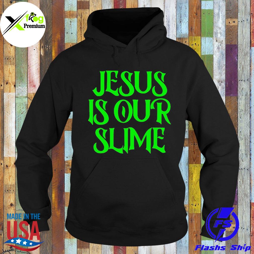 Jesus is our slime s Hoodie