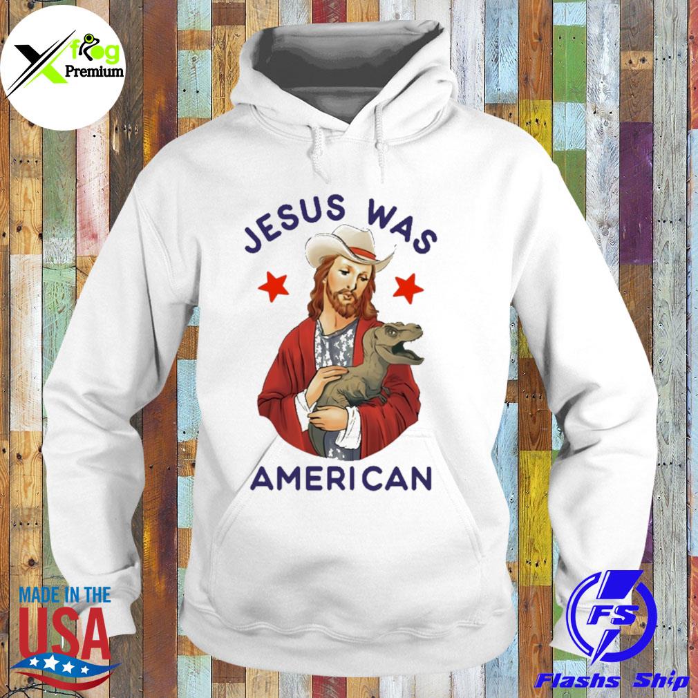 Jesus was American s Hoodie