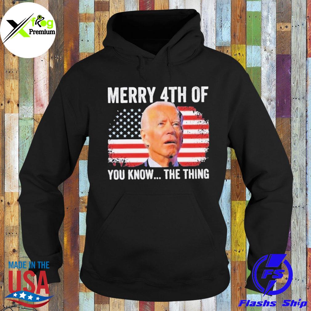 Joe Biden merry 4th of you know the thing American flag s Hoodie
