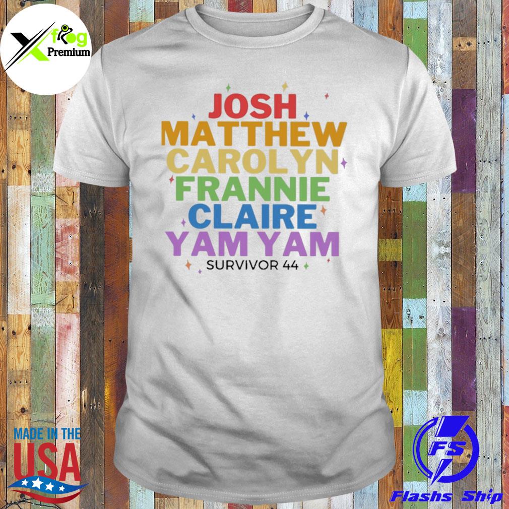 Josh matthew carolyn frannie claire and yam yam survivor 44 shirt