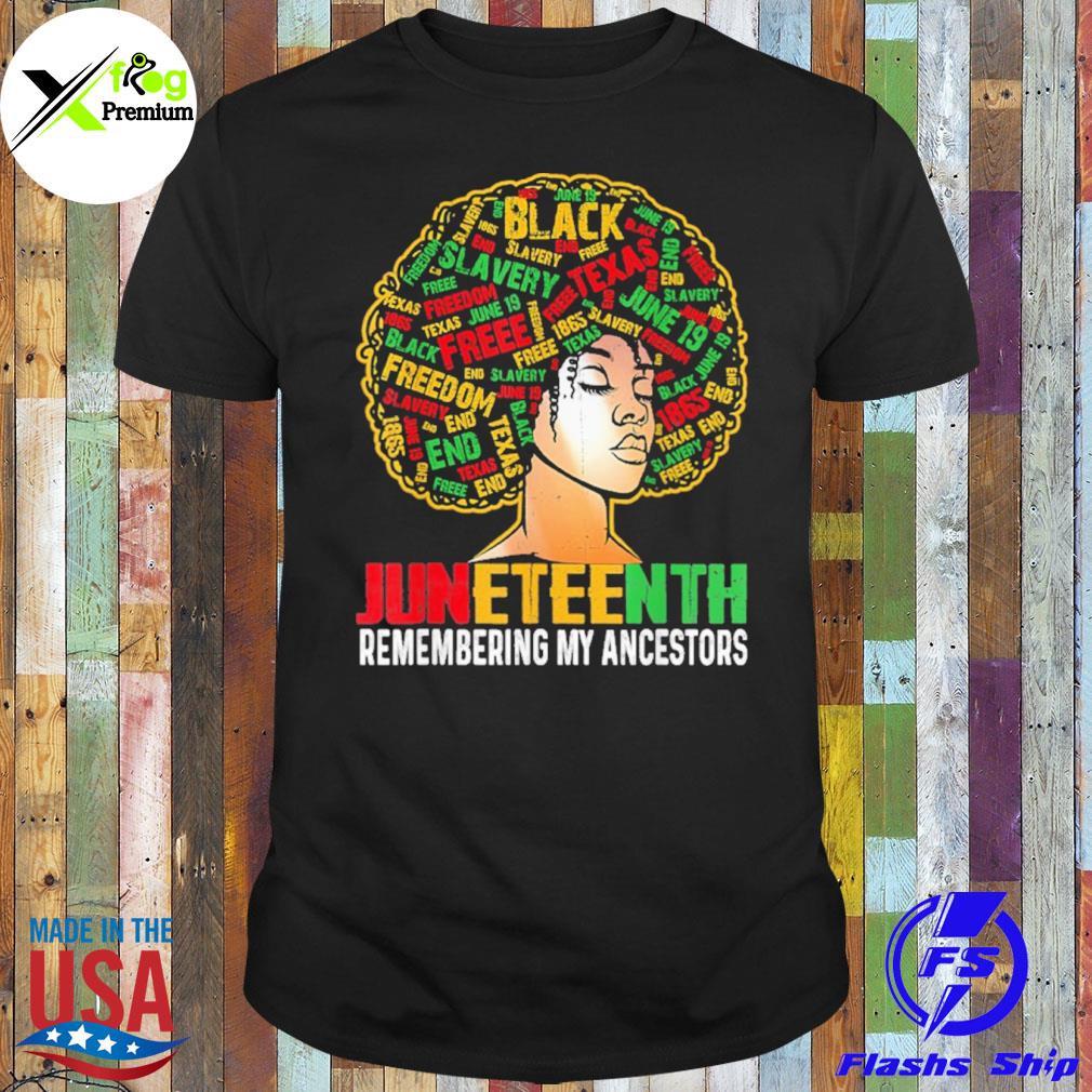 Juneteenth women loc'd hair remembering my ancestors shirt