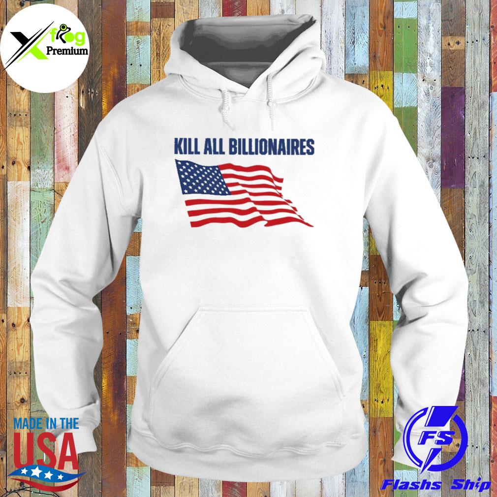 Kill all billionaires American flag s Hoodie