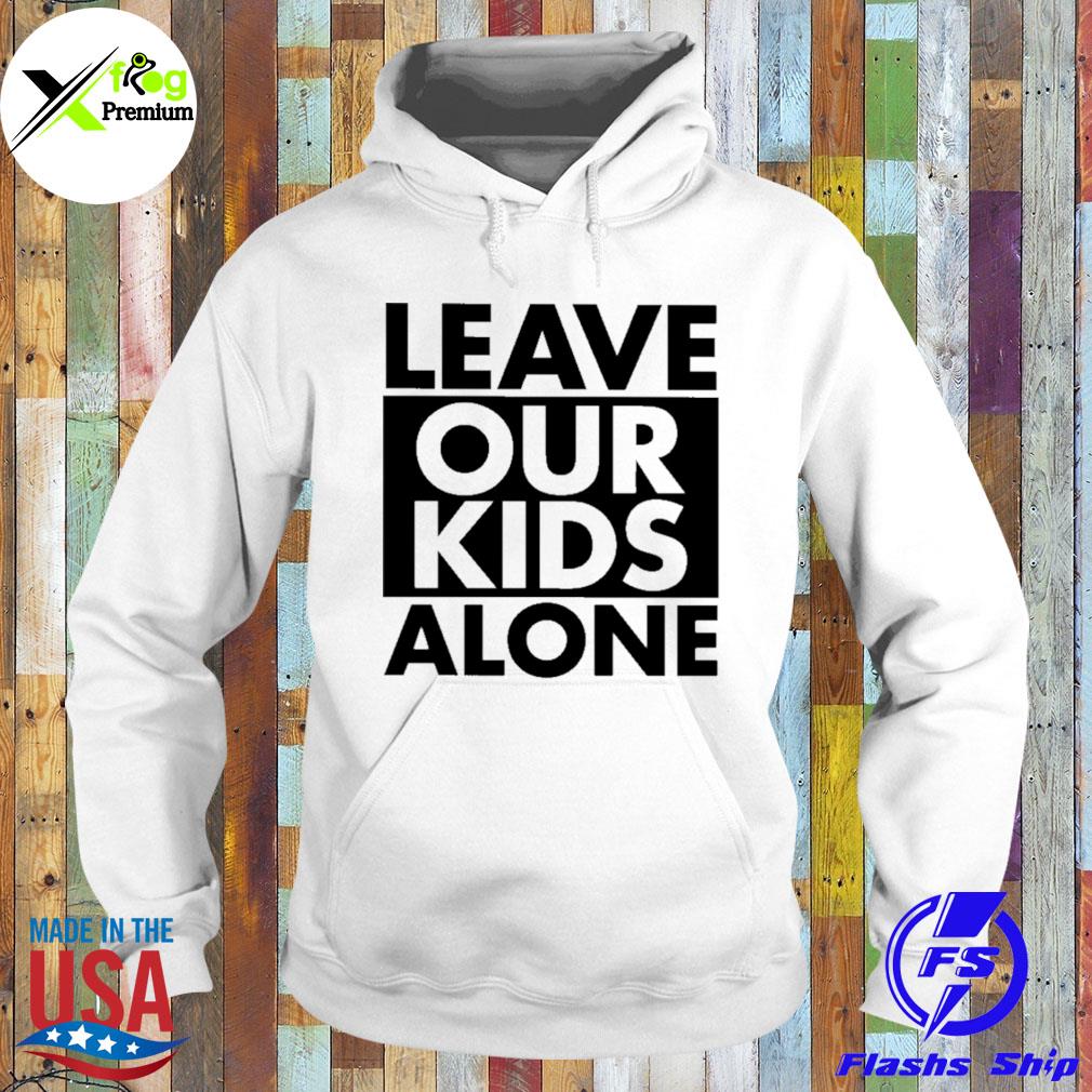 Leave our kids alone s Hoodie