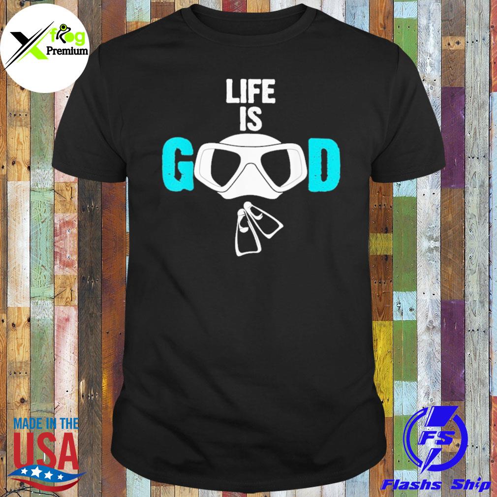 Life is good shirt