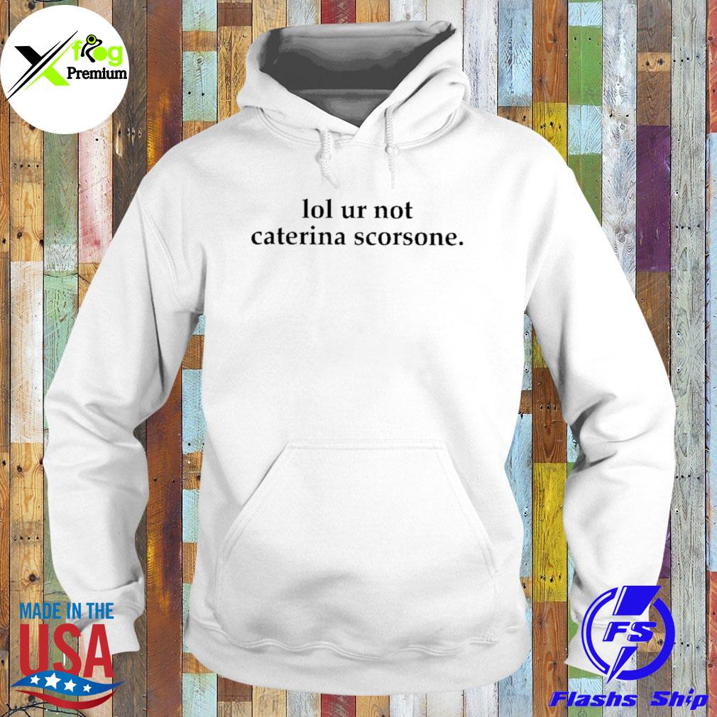 Lol ur not caterina scorsone s Hoodie