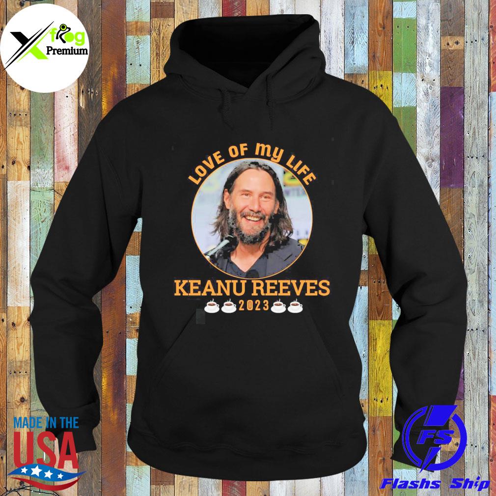 Love of my life keanu reeves 2023 s Hoodie