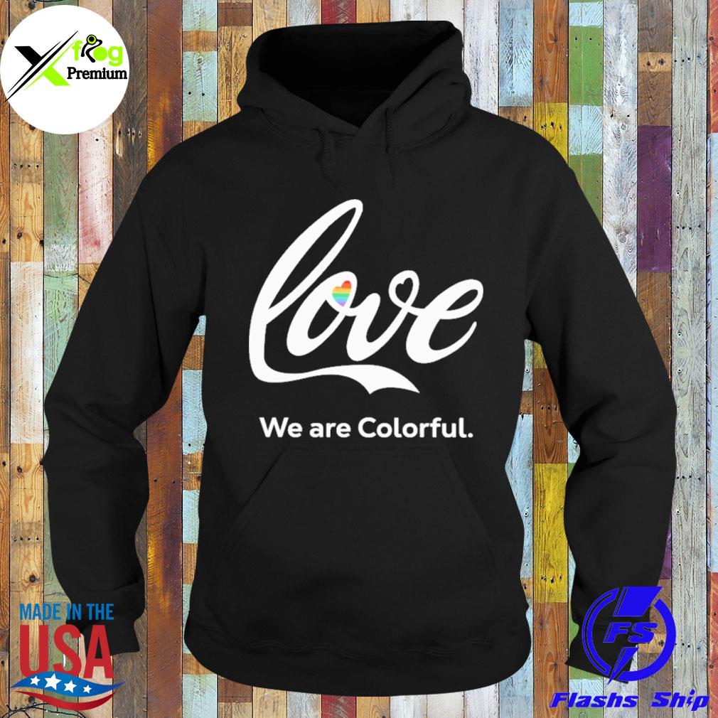Love we are colorful LGBT s Hoodie