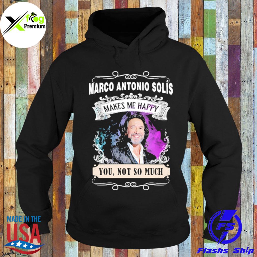 Marco antonio solis makes me happy you not so much s Hoodie